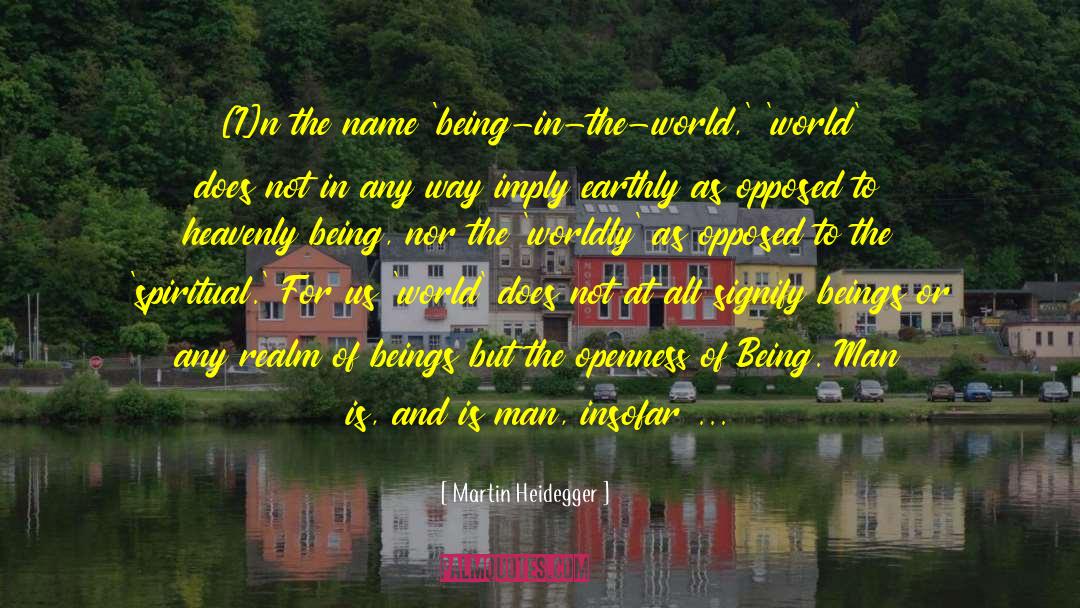 Martin Heidegger Quotes: [I]n the name 'being-in-the-world,' 'world'