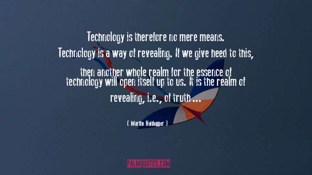 Martin Heidegger Quotes: Technology is therefore no mere