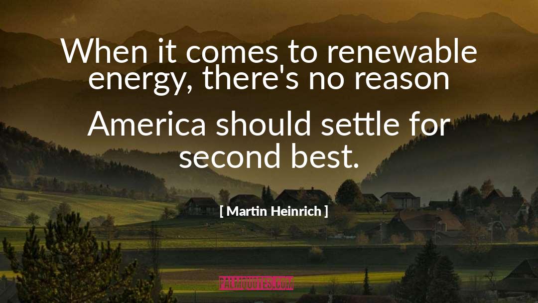 Martin Heinrich Quotes: When it comes to renewable
