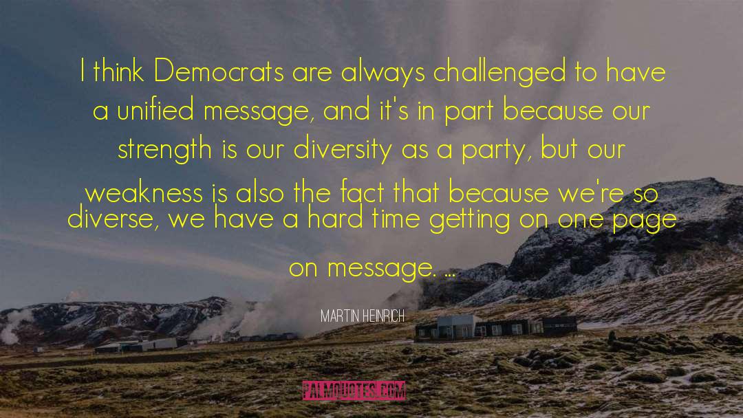 Martin Heinrich Quotes: I think Democrats are always