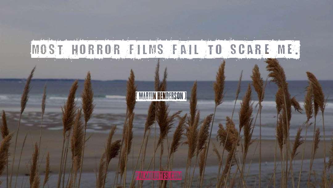Martin Henderson Quotes: Most horror films fail to
