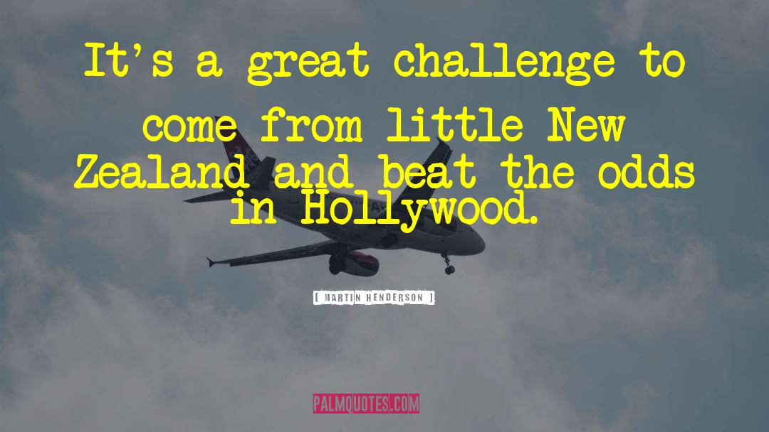 Martin Henderson Quotes: It's a great challenge to