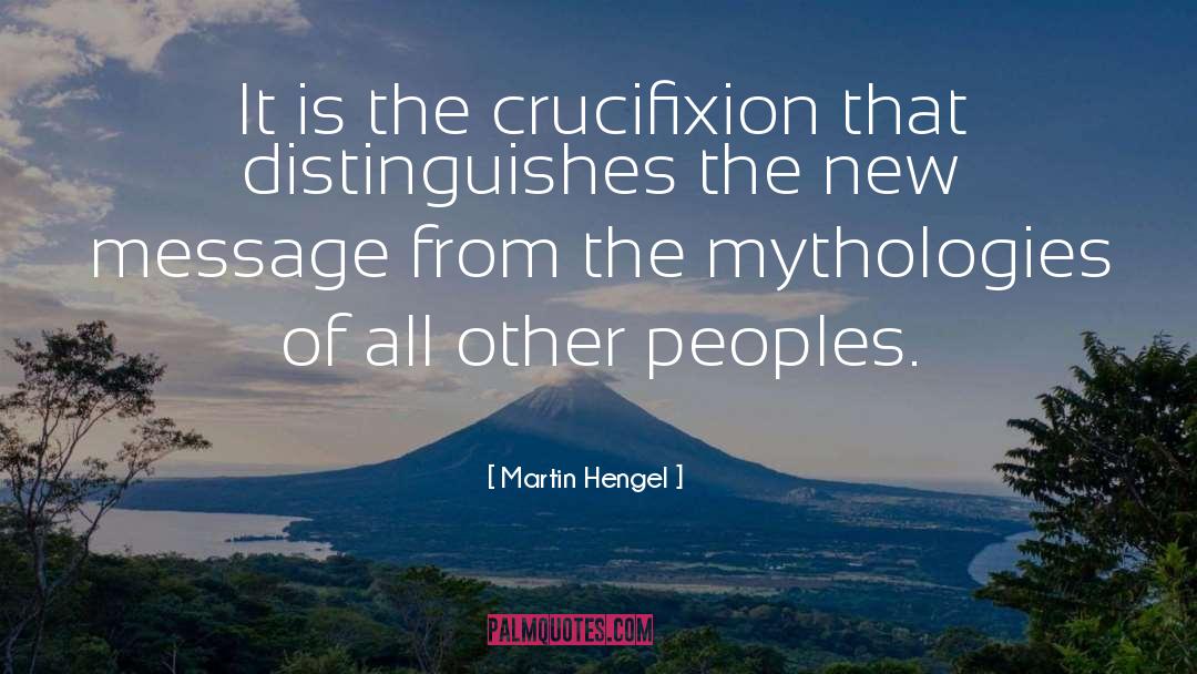 Martin Hengel Quotes: It is the crucifixion that