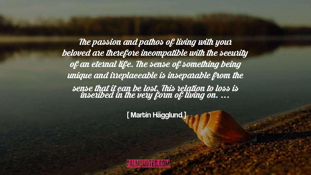 Martin Hägglund Quotes: The passion and pathos of
