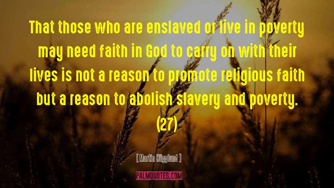 Martin Hägglund Quotes: That those who are enslaved