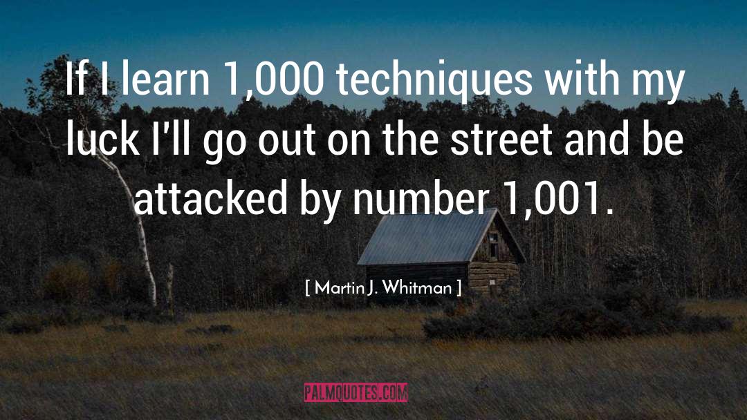 Martin J. Whitman Quotes: If I learn 1,000 techniques