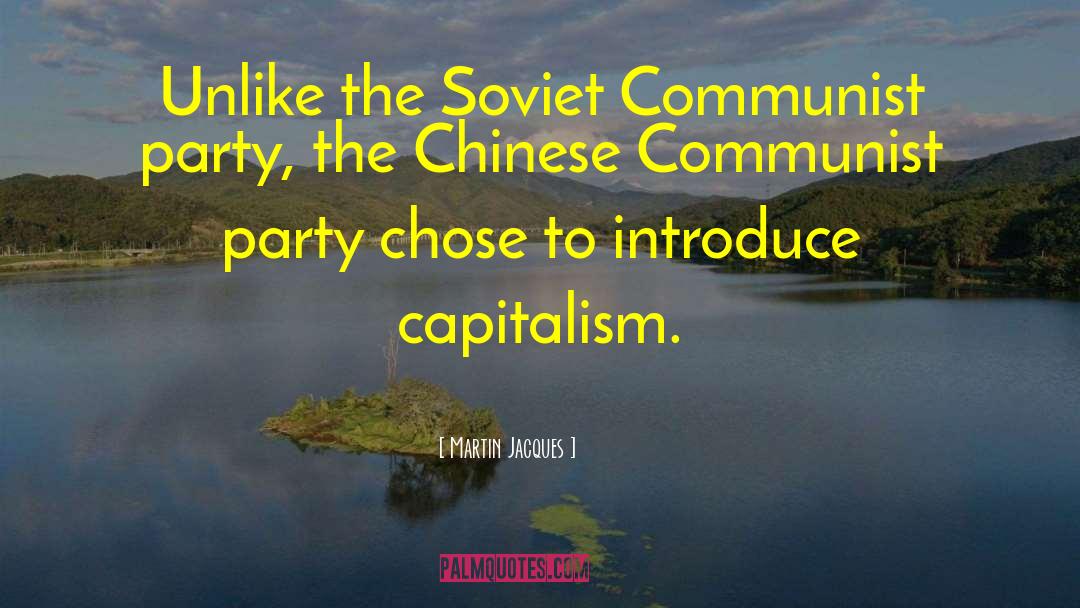 Martin Jacques Quotes: Unlike the Soviet Communist party,