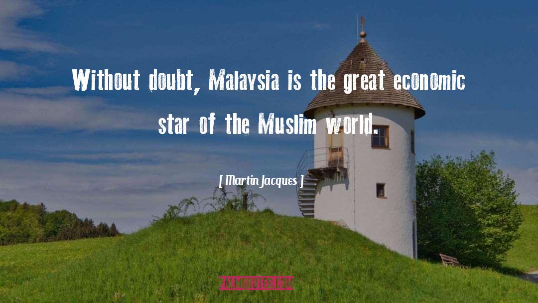 Martin Jacques Quotes: Without doubt, Malaysia is the