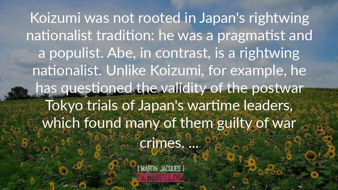 Martin Jacques Quotes: Koizumi was not rooted in