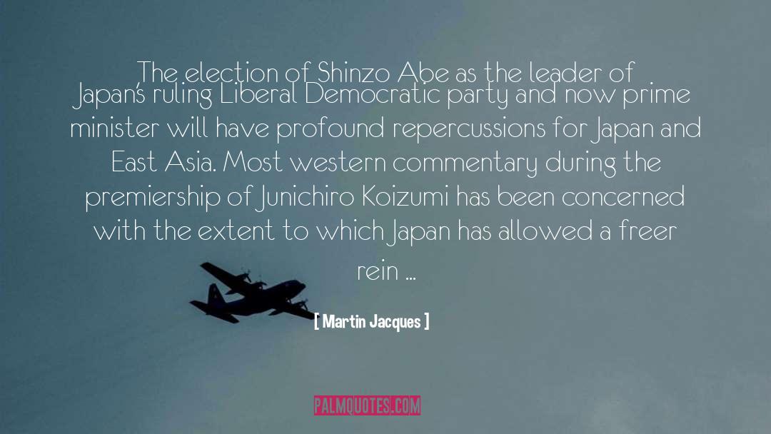 Martin Jacques Quotes: The election of Shinzo Abe