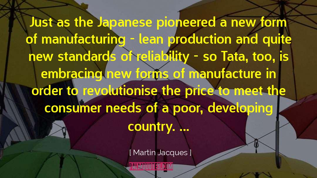Martin Jacques Quotes: Just as the Japanese pioneered