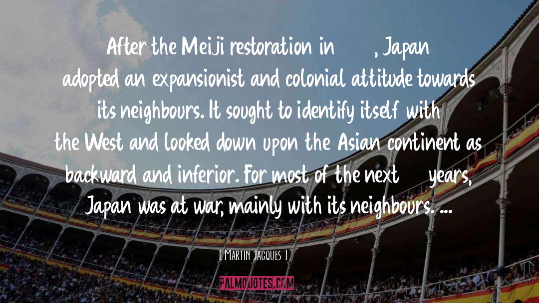 Martin Jacques Quotes: After the Meiji restoration in
