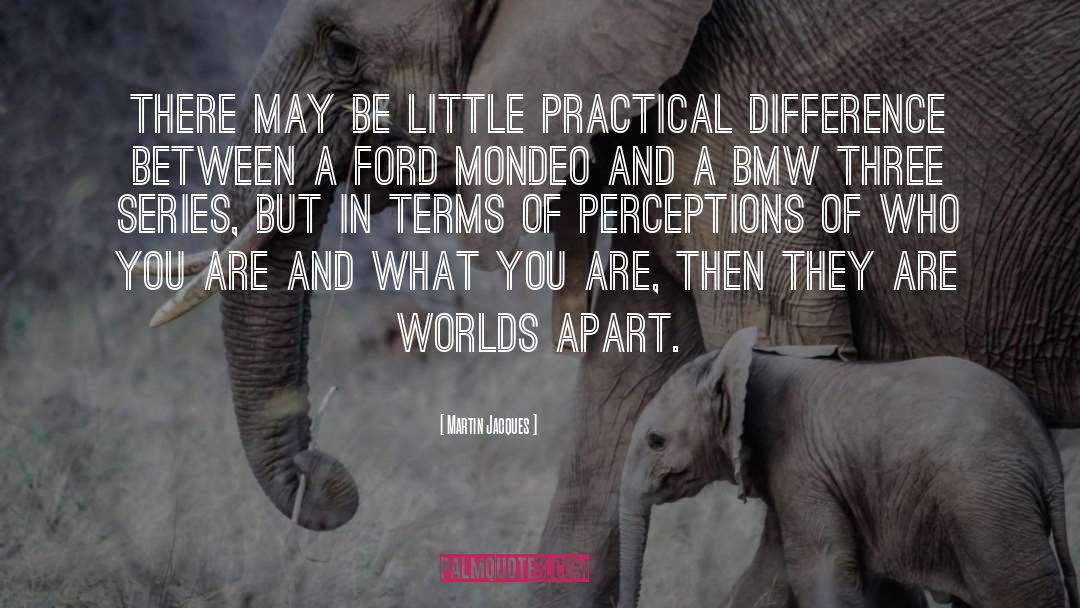 Martin Jacques Quotes: There may be little practical