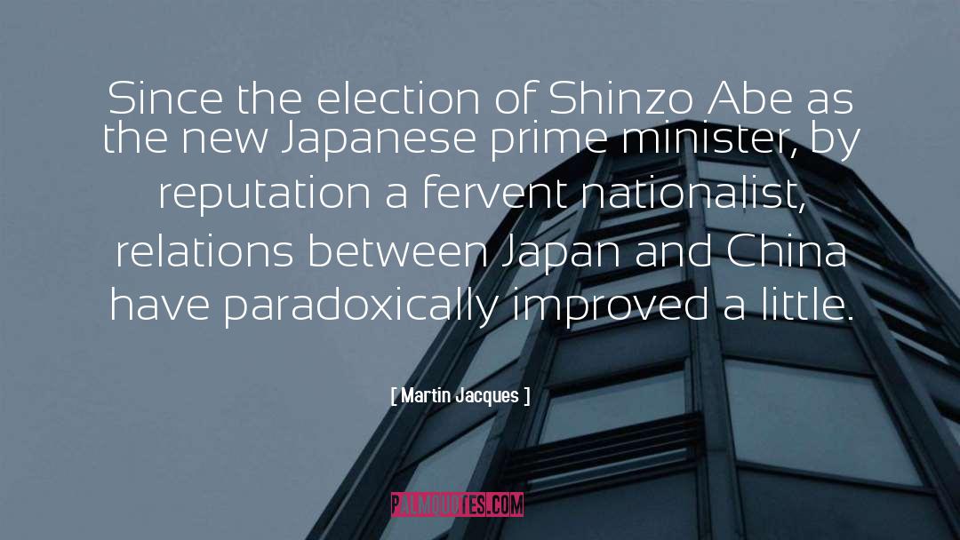 Martin Jacques Quotes: Since the election of Shinzo