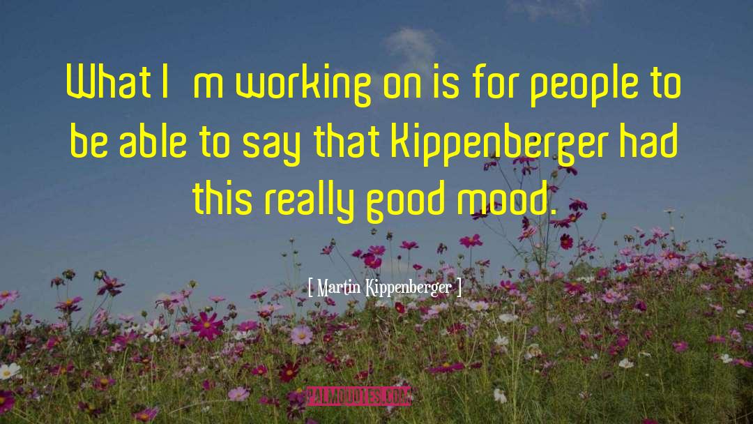 Martin Kippenberger Quotes: What I'm working on is