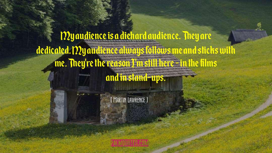 Martin Lawrence Quotes: My audience is a diehard