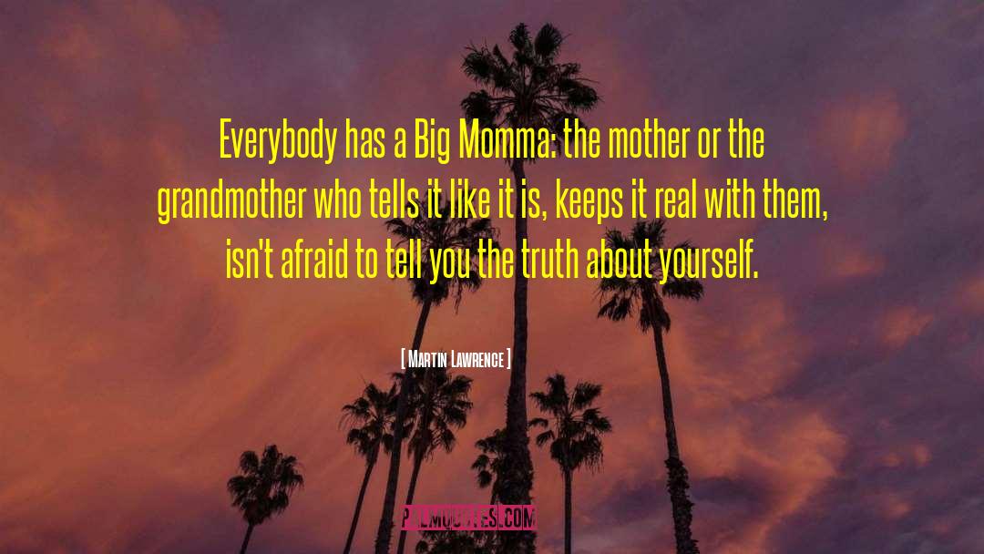 Martin Lawrence Quotes: Everybody has a Big Momma: