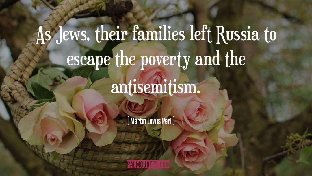 Martin Lewis Perl Quotes: As Jews, their families left