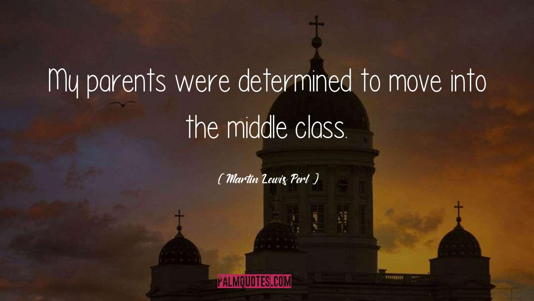 Martin Lewis Perl Quotes: My parents were determined to