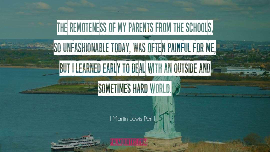 Martin Lewis Perl Quotes: The remoteness of my parents