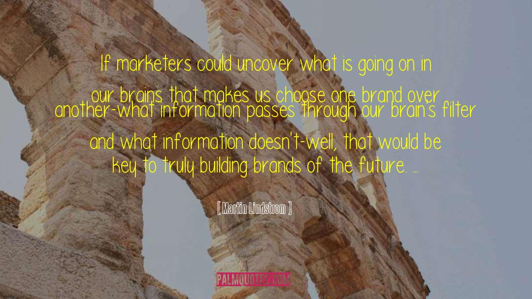 Martin Lindstrom Quotes: If marketers could uncover what