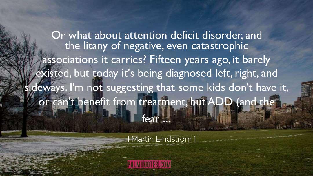 Martin Lindstrom Quotes: Or what about attention deficit