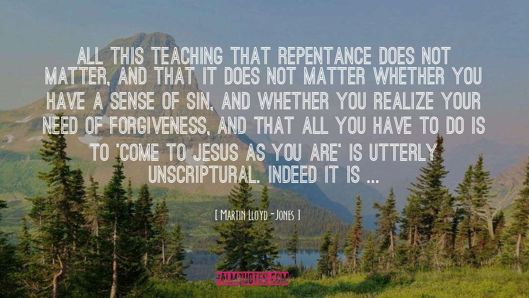 Martin Lloyd-Jones Quotes: All this teaching that repentance