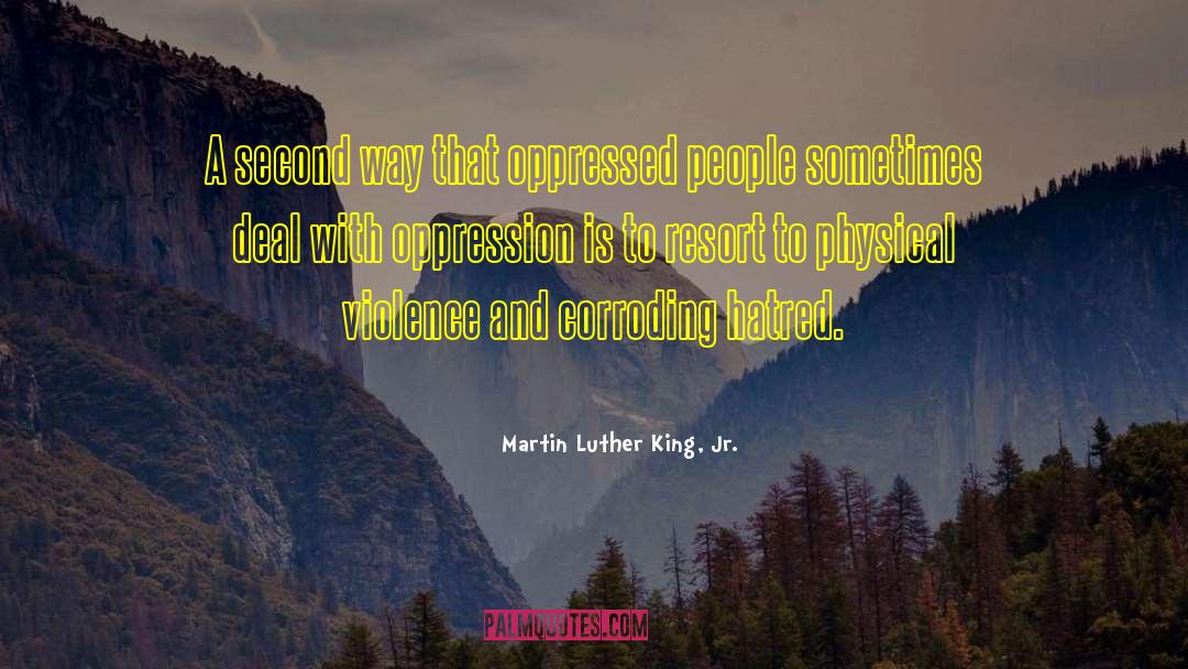 Martin Luther King, Jr. Quotes: A second way that oppressed