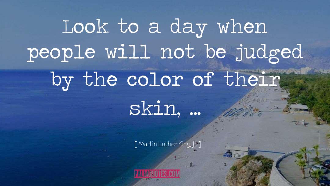 Martin Luther King, Jr. Quotes: Look to a day when