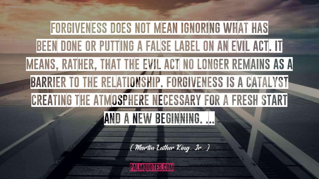 Martin Luther King, Jr. Quotes: Forgiveness does not mean ignoring