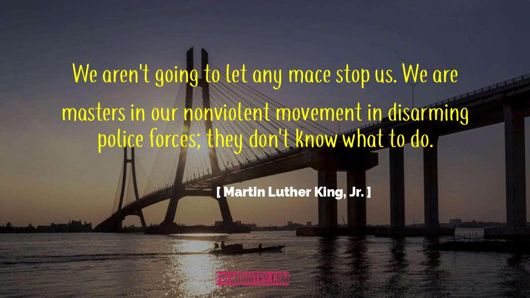 Martin Luther King, Jr. Quotes: We aren't going to let