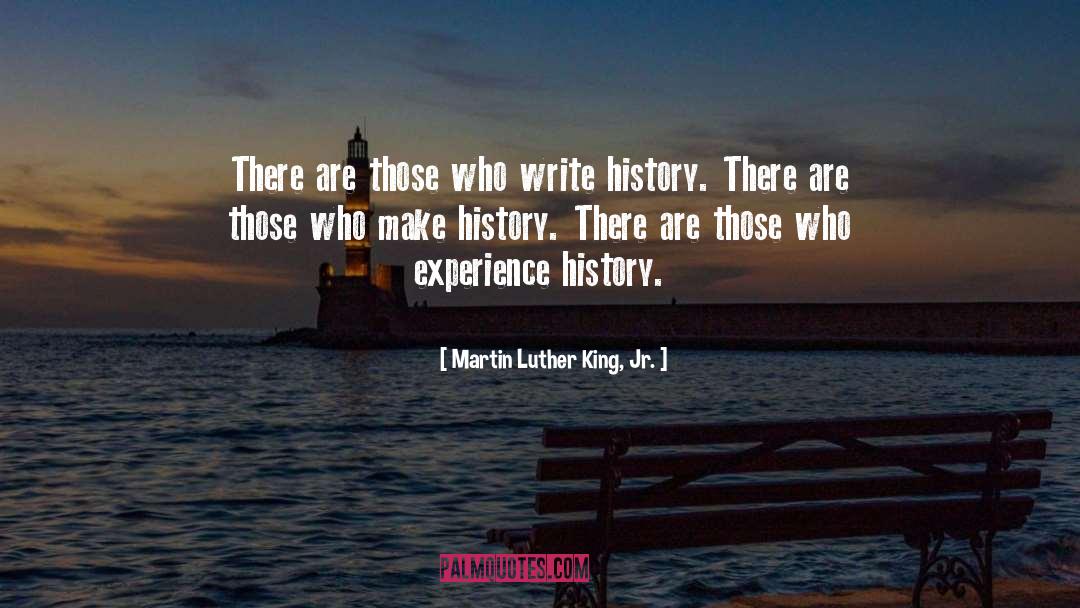 Martin Luther King, Jr. Quotes: There are those who write