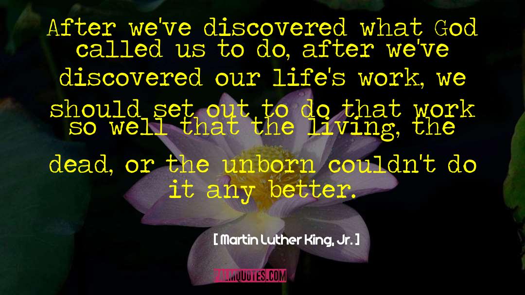 Martin Luther King, Jr. Quotes: After we've discovered what God