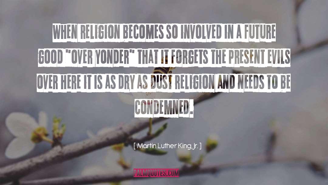 Martin Luther King, Jr. Quotes: When religion becomes so involved