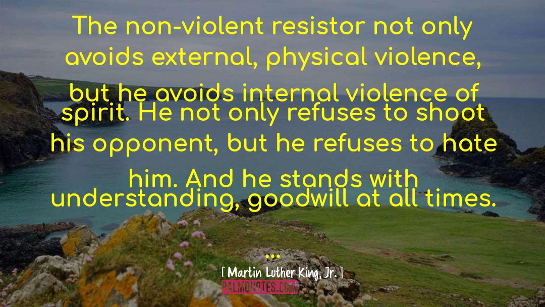 Martin Luther King, Jr. Quotes: The non-violent resistor not only
