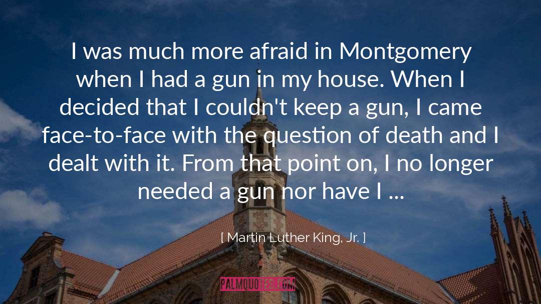 Martin Luther King, Jr. Quotes: I was much more afraid