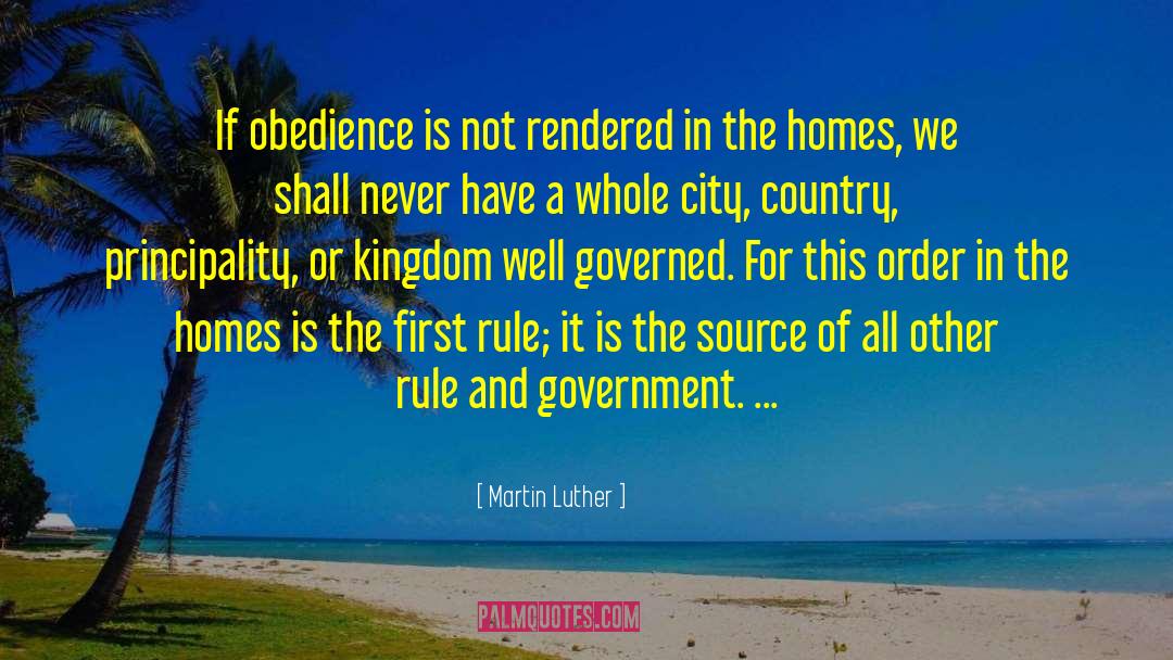 Martin Luther Quotes: If obedience is not rendered