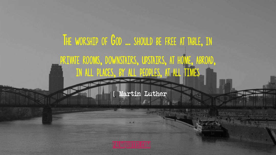 Martin Luther Quotes: The worship of God ...