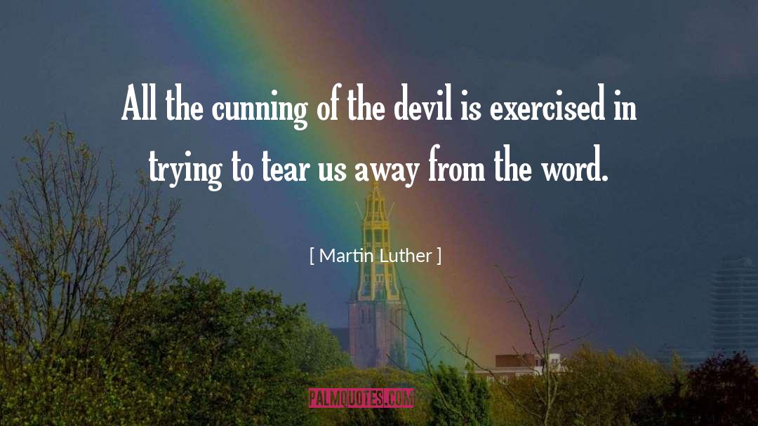 Martin Luther Quotes: All the cunning of the