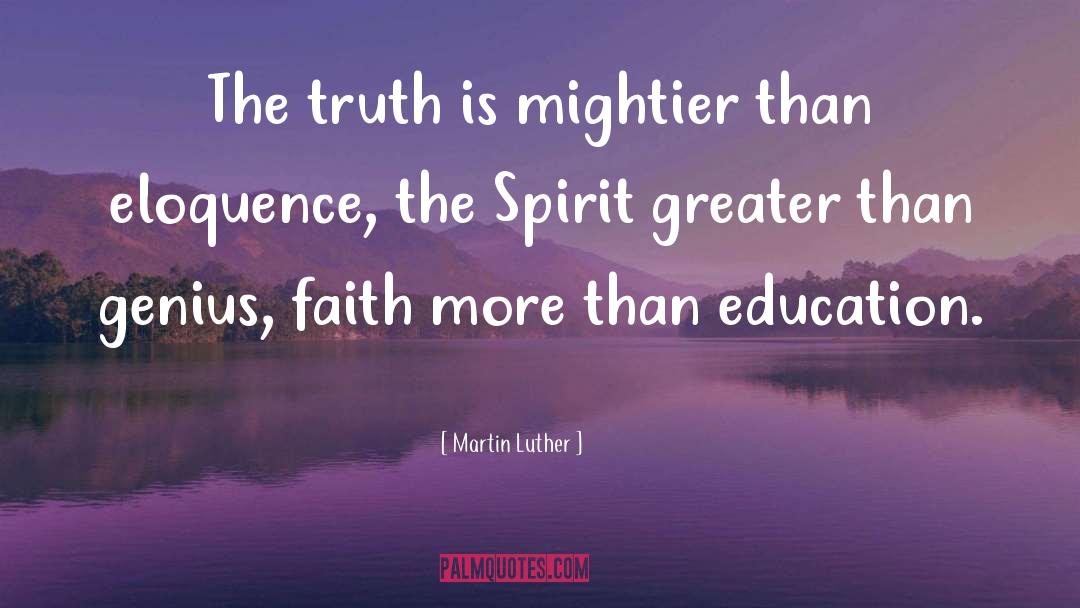 Martin Luther Quotes: The truth is mightier than