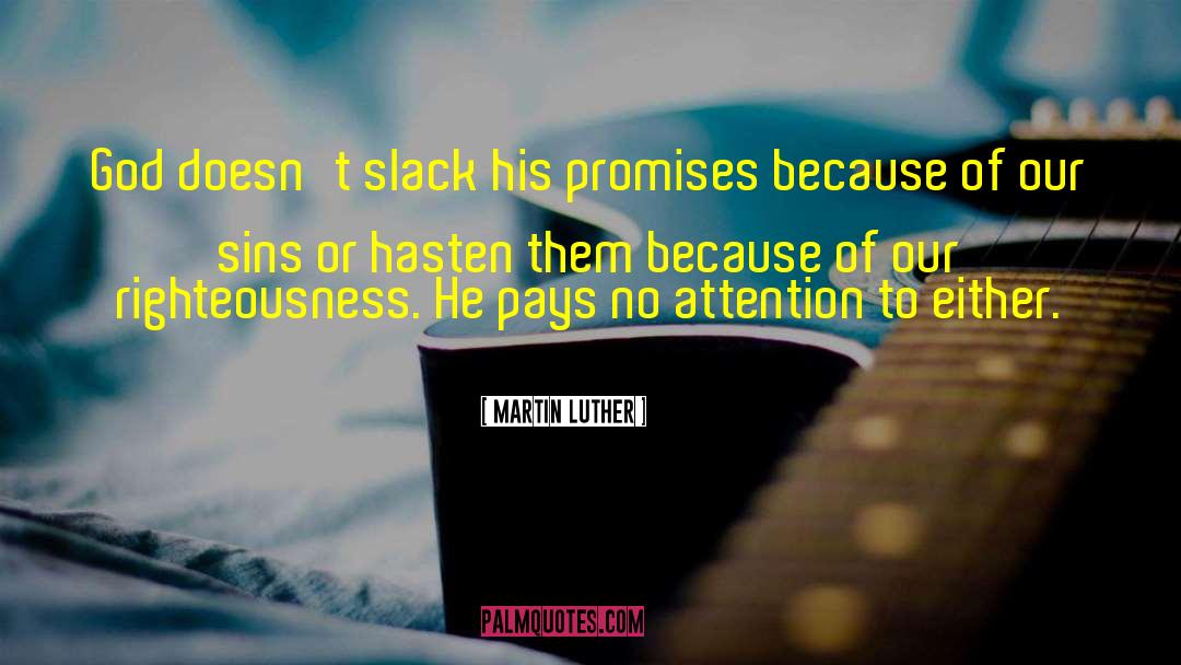 Martin Luther Quotes: God doesn't slack his promises