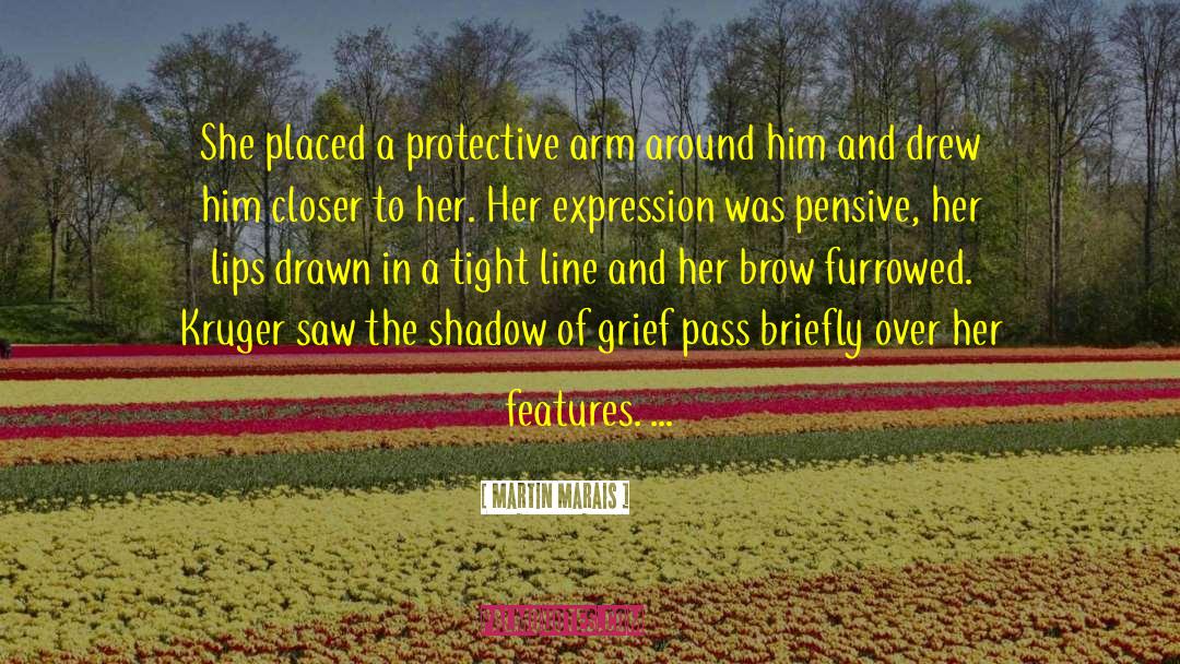 Martin Marais Quotes: She placed a protective arm