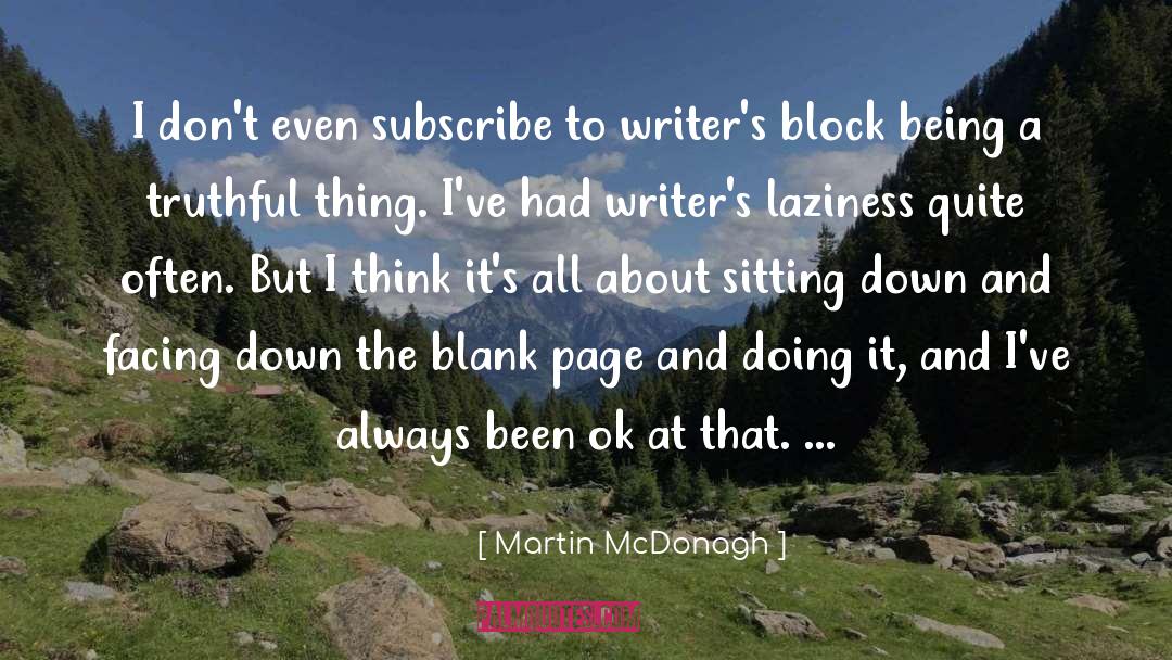 Martin McDonagh Quotes: I don't even subscribe to