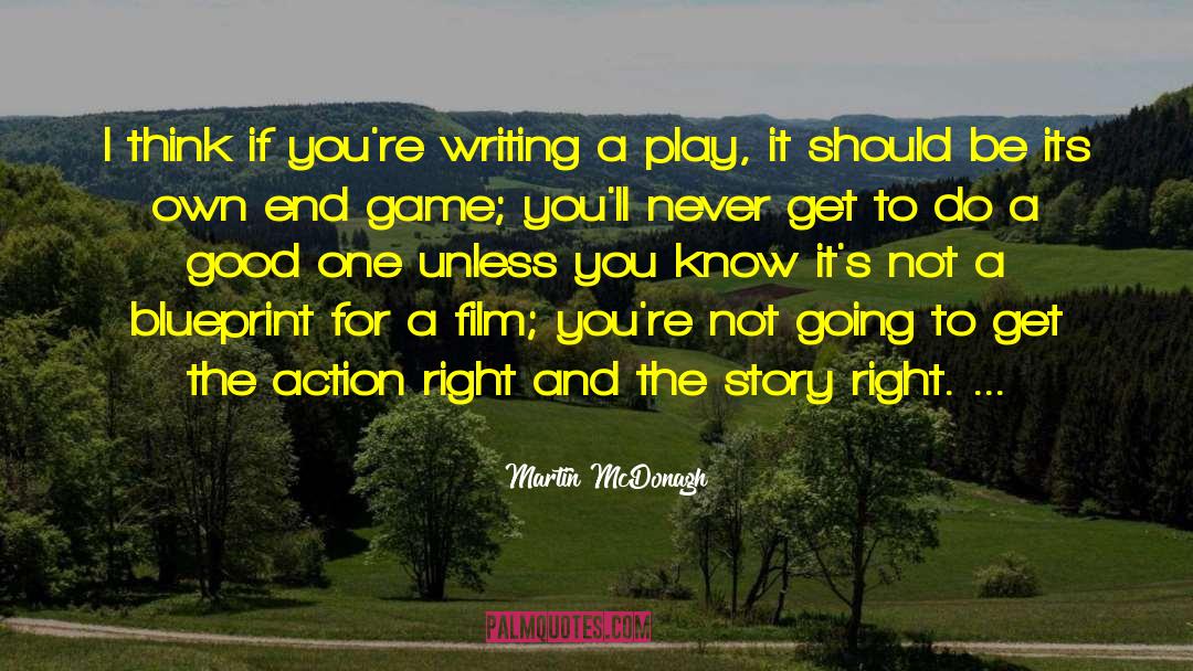 Martin McDonagh Quotes: I think if you're writing