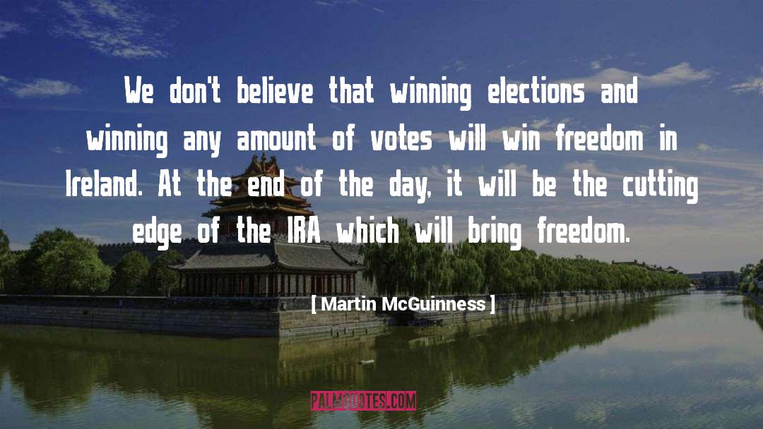 Martin McGuinness Quotes: We don't believe that winning