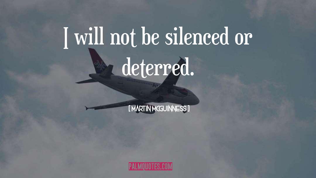 Martin McGuinness Quotes: I will not be silenced