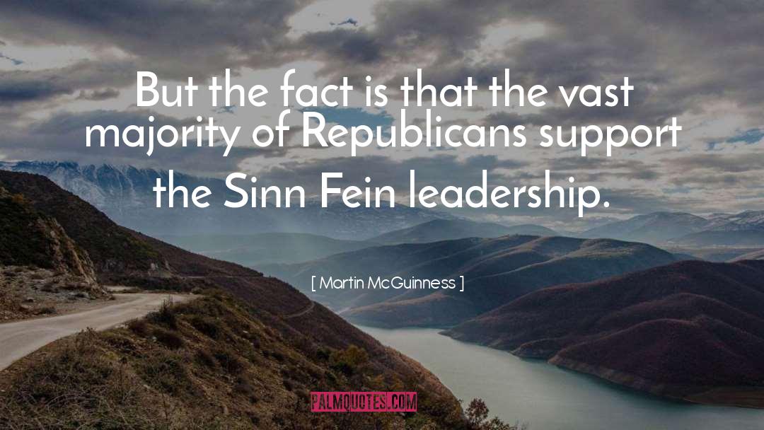 Martin McGuinness Quotes: But the fact is that