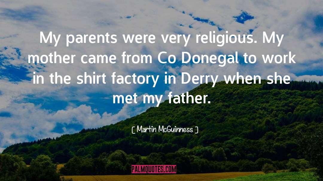 Martin McGuinness Quotes: My parents were very religious.