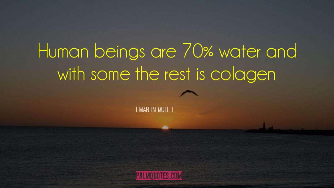 Martin Mull Quotes: Human beings are 70% water