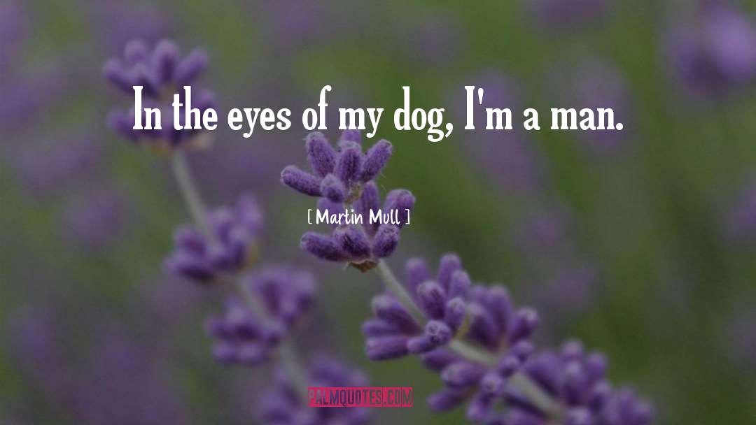 Martin Mull Quotes: In the eyes of my